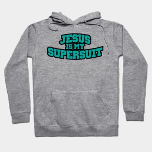 Jesus is my SuperSuit Hoodie